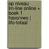 Op niveau LRN-line online + boek 1 havo/vwo | LIFO-totaal door Onbekend