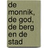 De monnik, de god, de berg en de stad