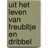 Uit het leven van Freubltje en Dribbel (hardcover)