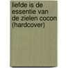 Liefde is de Essentie van de Zielen Cocon (hardcover) by Pina Lazara