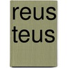 Reus Teus door Joost Meijer