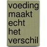Voeding maakt echt het verschil by Ingrid Hartgers Reijenga
