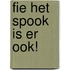 Fie het spook is er ook!
