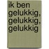 Ik ben gelukkig, gelukkig, gelukkig
