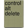 Control Alt Delete by Jan Pott