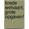 Brede welvaart; grote opgaven! door Onbekend