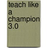 Teach like a champion 3.0 door Doug Lemov