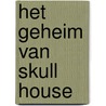 Het geheim van Skull House by Josh Lanyon
