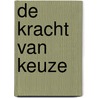 De Kracht van keuze door Kelly Weekers