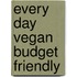 Every Day Vegan Budget Friendly