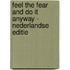 Feel The Fear And Do It Anyway - Nederlandse editie