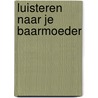 Luisteren naar je baarmoeder door Maud Renard