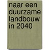 Naar een duurzame landbouw in 2040 door Meino Smit