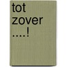 Tot Zover ....! door Joop Hofman