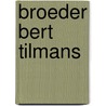 Broeder Bert Tilmans door Nannie van den Eijnden
