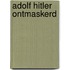 Adolf Hitler ontmaskerd