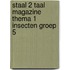 Staal 2 Taal magazine thema 1 Insecten groep 5