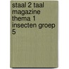 Staal 2 Taal magazine thema 1 Insecten groep 5 by Unknown