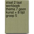 Staal 2 Taal werkboek thema 7 Geen kunst + 8 Tijd groep 5