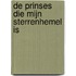 De prinses die mijn sterrenhemel is