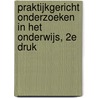 Praktijkgericht onderzoeken in het onderwijs, 2e druk door Lisette Munneke