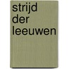 Strijd der leeuwen by Rob Regter