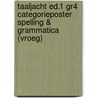 Taaljacht ed.1 gr4 categorieposter spelling & grammatica (VROEG) door Onbekend