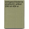 Wetsgeschiedenis strafrecht: artikel 296 tot 424 Sr by Martin Scharenborg