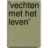 'Vechten met het leven'