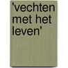 'Vechten met het leven' door Richard Staring