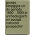 Gentse kleipijpjes uit de periode 1600 - 1900 in archeologisch en sociaal cultureel perspectief
