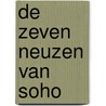 De Zeven Neuzen van Soho by Henry de Hoon