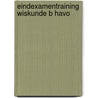 Eindexamentraining Wiskunde B Havo by C.E. Hartman-de Wilde