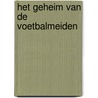 Het geheim van de voetbalmeiden door Gerard van Gemert