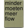 Minder moeten meer Flow by Jan Bommerez