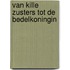 Van kille zusters tot de bedelkoningin