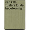 Van kille zusters tot de bedelkoningin door Ronald Geelen