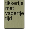 Tikkertje met Vadertje Tijd by Marion Haberkorn