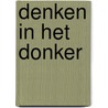 Denken in het donker door Floris van den Berg