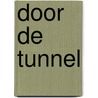 Door de tunnel by Dianora Porru