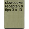 Slowcooker recepten & tips 3 X 13 by Rinus Delissen