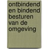 Ontbindend en bindend besturen van de omgeving door Stavros Zouridis