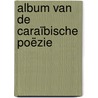 Album van de Caraïbische poëzie by Noraly Beyer