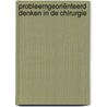 Probleemgeoriënteerd denken in de chirurgie by Susanne van der Velde