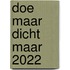 Doe Maar Dicht Maar 2022