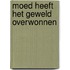 Moed heeft het geweld overwonnen