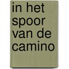 In het spoor van de camino by Paul Post