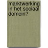 Marktwerking in het sociaal domein? by Unknown