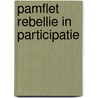 Pamflet Rebellie in Participatie door Zsuzsu Tavy