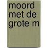 Moord met de grote M by Don Duyns